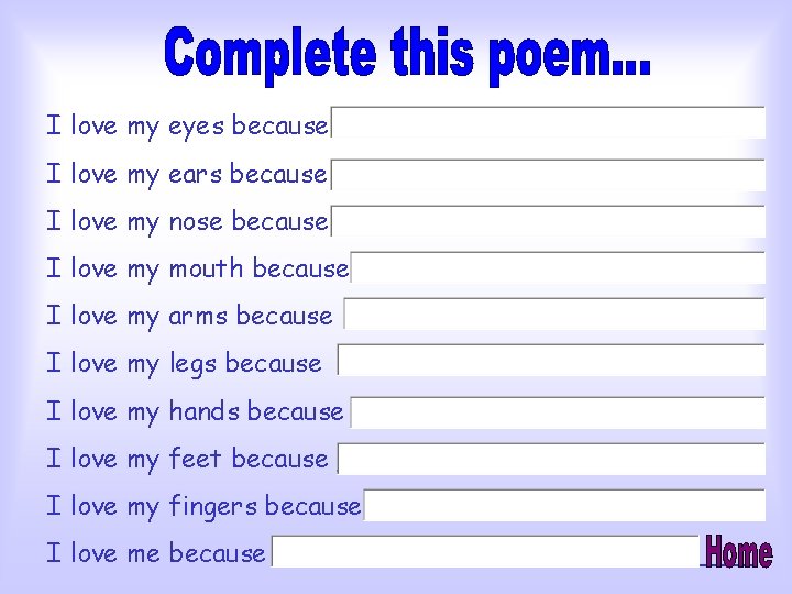 I love my eyes because _____________ I love my ears because _____________ I love