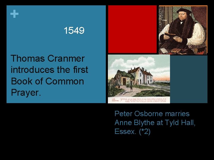+ 1549 Thomas Cranmer introduces the first Book of Common Prayer. Peter Osborne marries