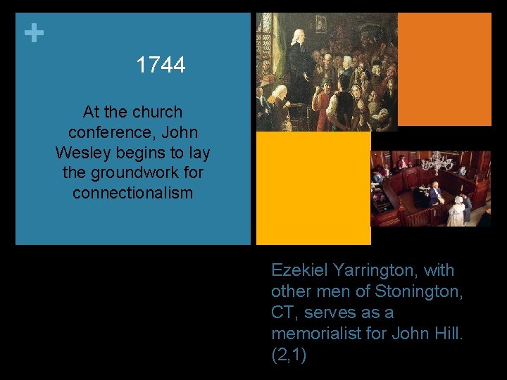 + 1744 At the church conference, John Wesley begins to lay the groundwork for