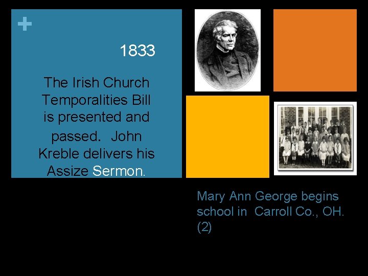 + 1833 The Irish Church Temporalities Bill is presented and passed. John Kreble delivers