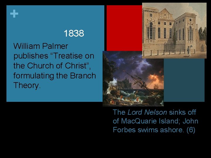 + 1838 William Palmer publishes “Treatise on the Church of Christ”, formulating the Branch