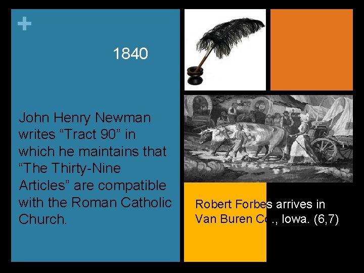 + 1840 John Henry Newman writes “Tract 90” in which he maintains that “The