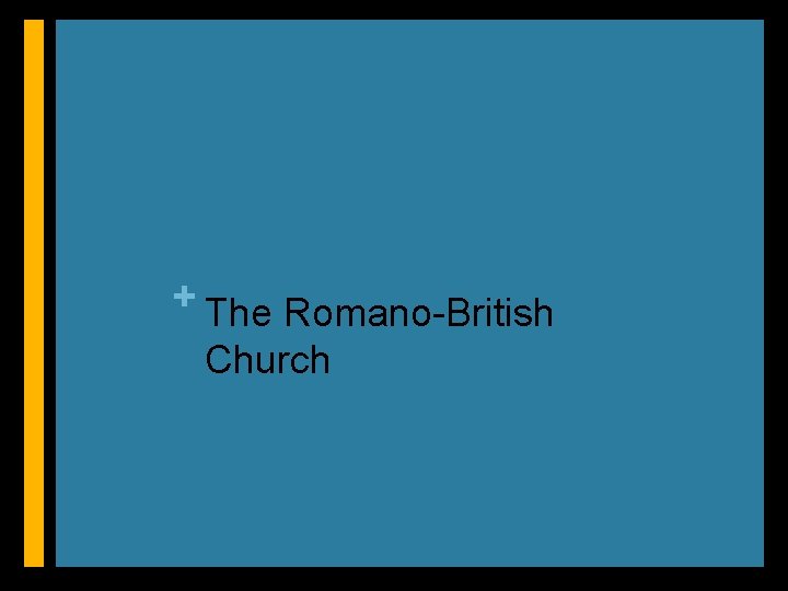 + The Romano-British Church 