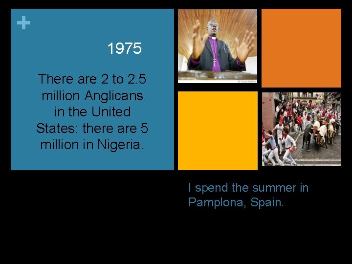 + 1975 There are 2 to 2. 5 million Anglicans in the United States: