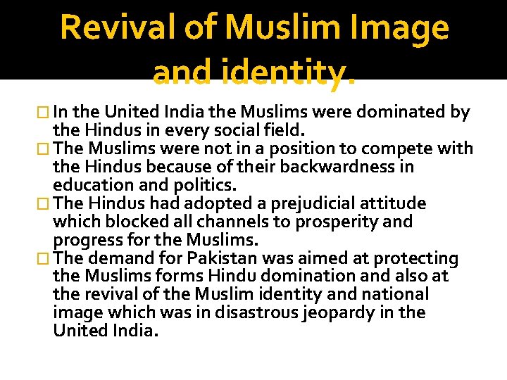 Revival of Muslim Image and identity. � In the United India the Muslims were Revival of Muslim Image and identity. � In the United India the Muslims were