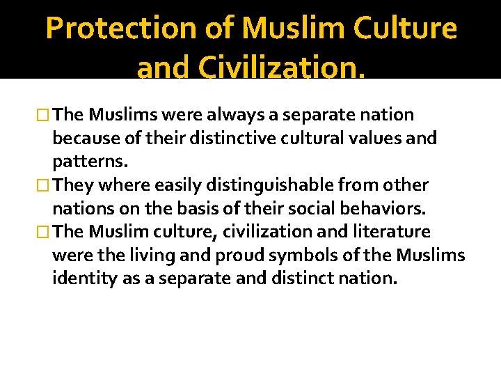 Protection of Muslim Culture and Civilization. � The Muslims were always a separate nation Protection of Muslim Culture and Civilization. � The Muslims were always a separate nation