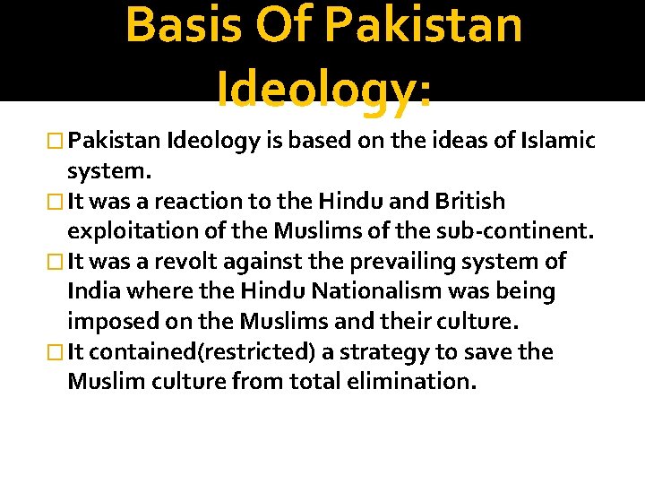 Basis Of Pakistan Ideology: � Pakistan Ideology is based on the ideas of Islamic Basis Of Pakistan Ideology: � Pakistan Ideology is based on the ideas of Islamic