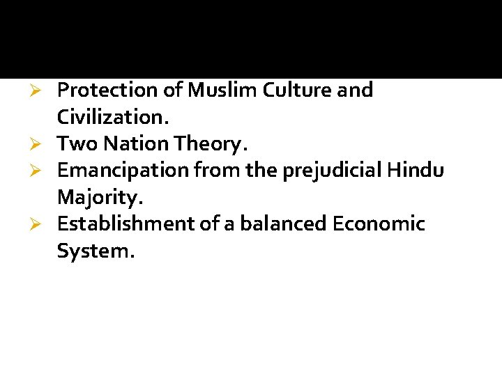 Protection of Muslim Culture and Civilization. Ø Two Nation Theory. Ø Emancipation from the Protection of Muslim Culture and Civilization. Ø Two Nation Theory. Ø Emancipation from the