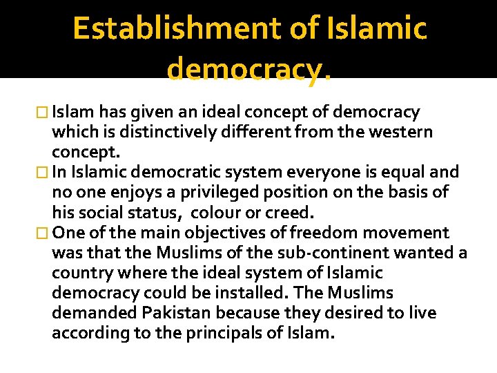 Establishment of Islamic democracy. � Islam has given an ideal concept of democracy which Establishment of Islamic democracy. � Islam has given an ideal concept of democracy which