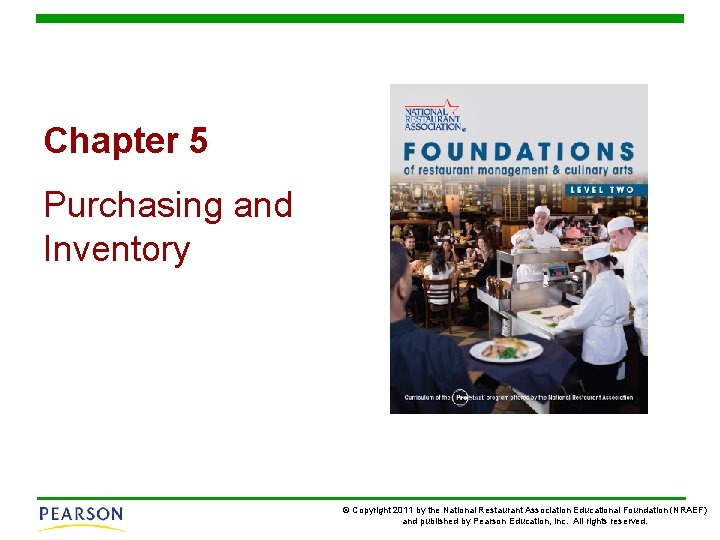 Chapter 5 Purchasing and Inventory © Copyright 2011 by the National Restaurant Association Educational