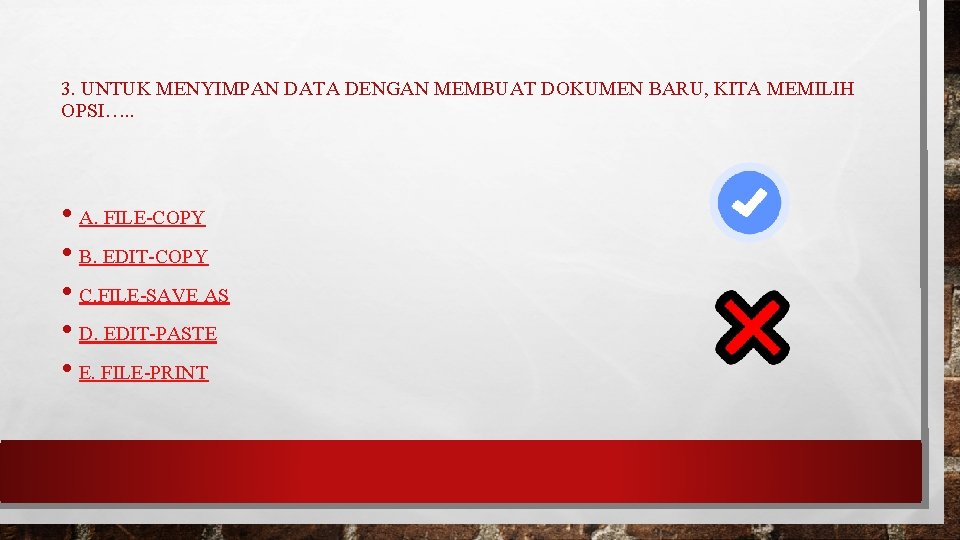 3. UNTUK MENYIMPAN DATA DENGAN MEMBUAT DOKUMEN BARU, KITA MEMILIH OPSI…. . • A.