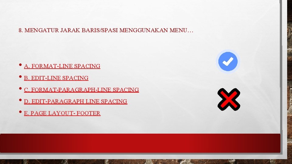 8. MENGATUR JARAK BARIS/SPASI MENGGUNAKAN MENU… • A. FORMAT-LINE SPACING • B. EDIT-LINE SPACING