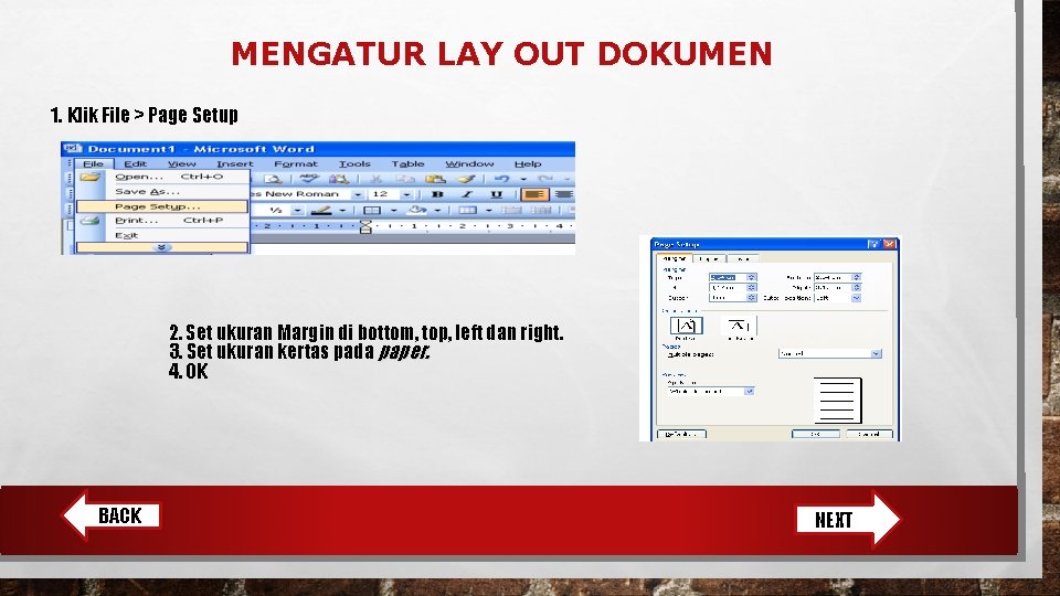 MENGATUR LAY OUT DOKUMEN 1. Klik File > Page Setup 2. Set ukuran Margin