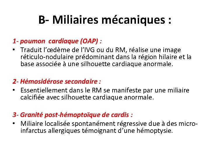 B- Miliaires mécaniques : 1 - poumon cardiaque (OAP) : • Traduit l’œdème de