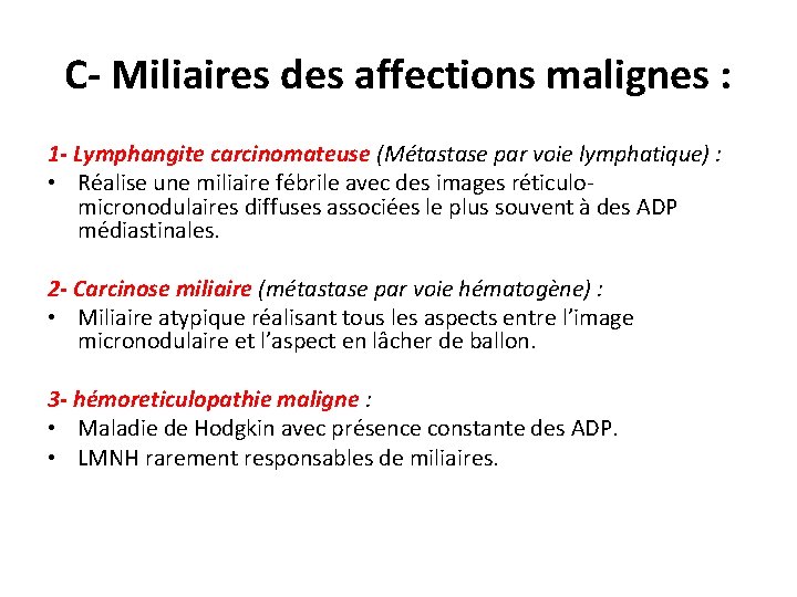 C- Miliaires des affections malignes : 1 - Lymphangite carcinomateuse (Métastase par voie lymphatique) C- Miliaires des affections malignes : 1 - Lymphangite carcinomateuse (Métastase par voie lymphatique)
