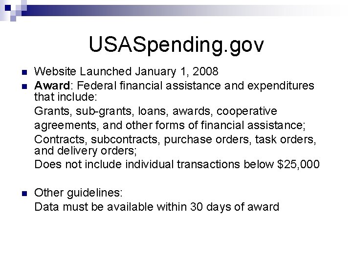 USASpending. gov n n n Website Launched January 1, 2008 Award: Federal financial assistance