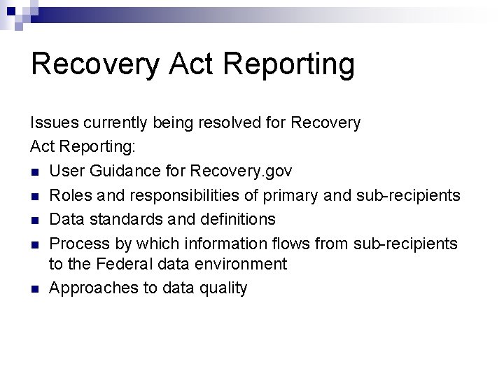 Recovery Act Reporting Issues currently being resolved for Recovery Act Reporting: n User Guidance