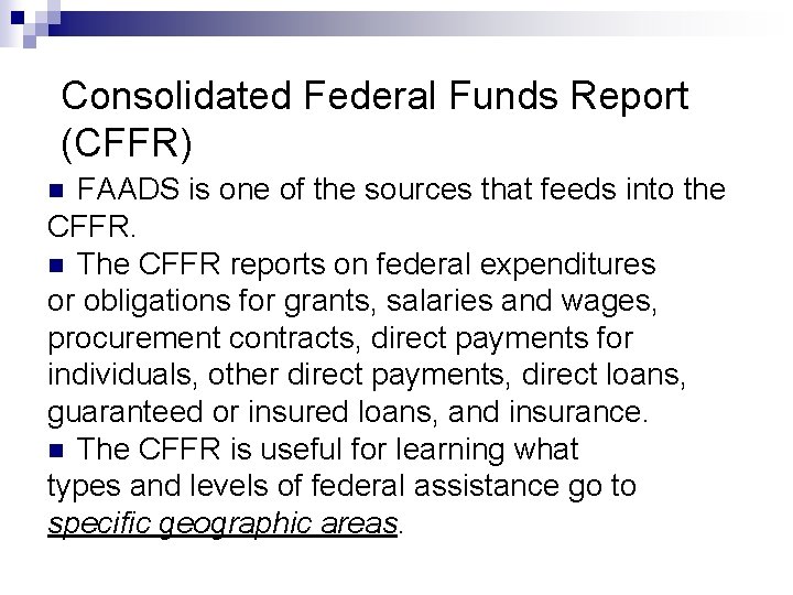 Consolidated Federal Funds Report (CFFR) FAADS is one of the sources that feeds into