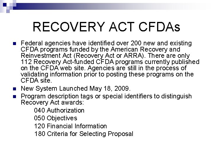 RECOVERY ACT CFDAs n n n Federal agencies have identified over 200 new and