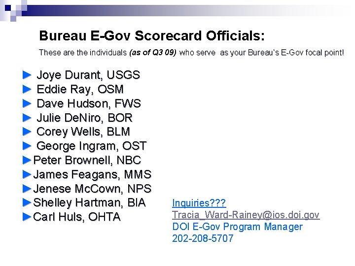 Bureau E-Gov Scorecard Officials: These are the individuals (as of Q 3 09) who