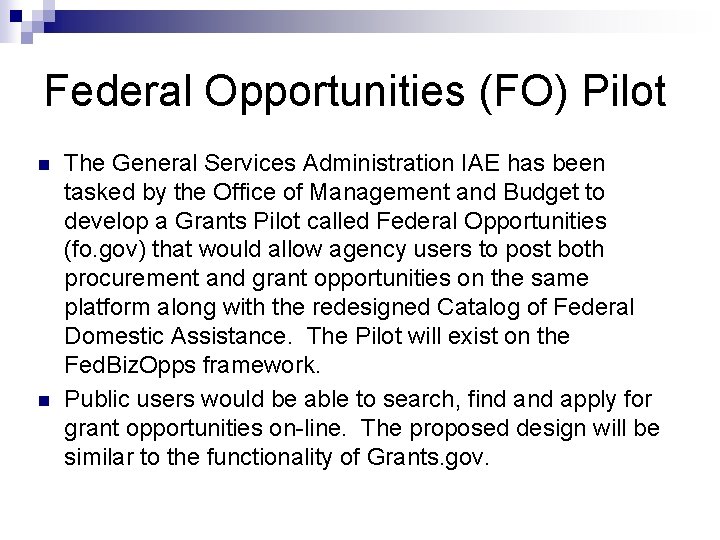 Federal Opportunities (FO) Pilot n n The General Services Administration IAE has been tasked