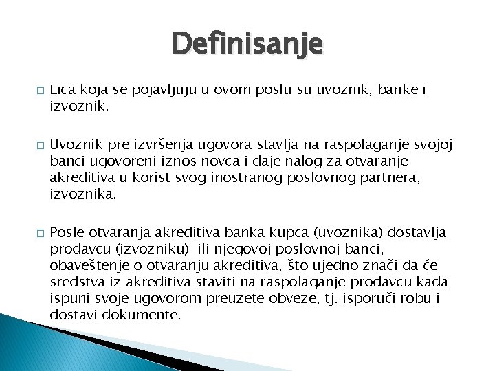 Definisanje � � � Lica koja se pojavljuju u ovom poslu su uvoznik, banke