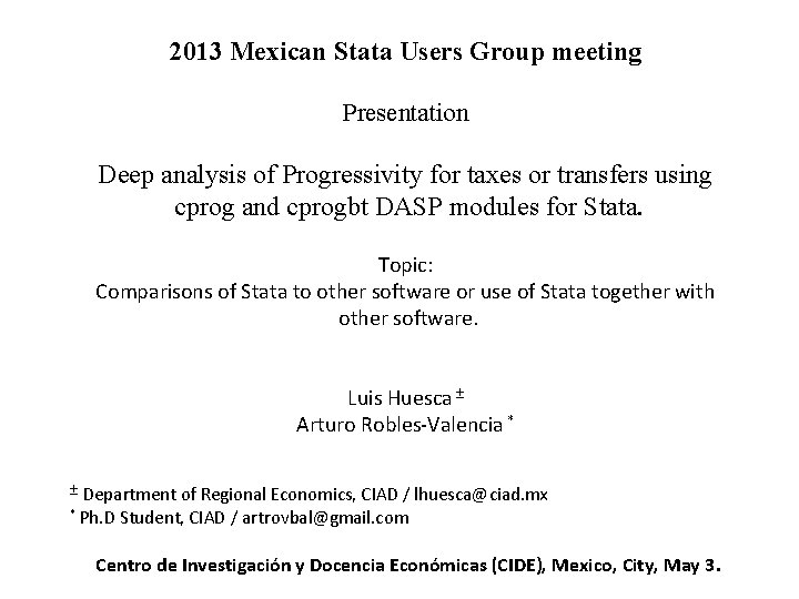 2013 Mexican Stata Users Group meeting Presentation Deep analysis of Progressivity for taxes or 2013 Mexican Stata Users Group meeting Presentation Deep analysis of Progressivity for taxes or
