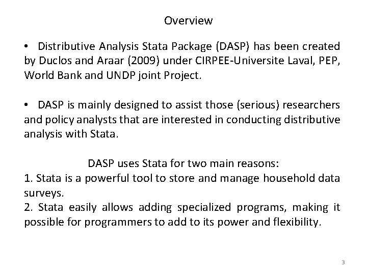 Overview • Distributive Analysis Stata Package (DASP) has been created by Duclos and Araar Overview • Distributive Analysis Stata Package (DASP) has been created by Duclos and Araar