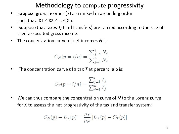 Methodology to compute progressivity • Suppose gross incomes (X) are ranked in ascending order Methodology to compute progressivity • Suppose gross incomes (X) are ranked in ascending order