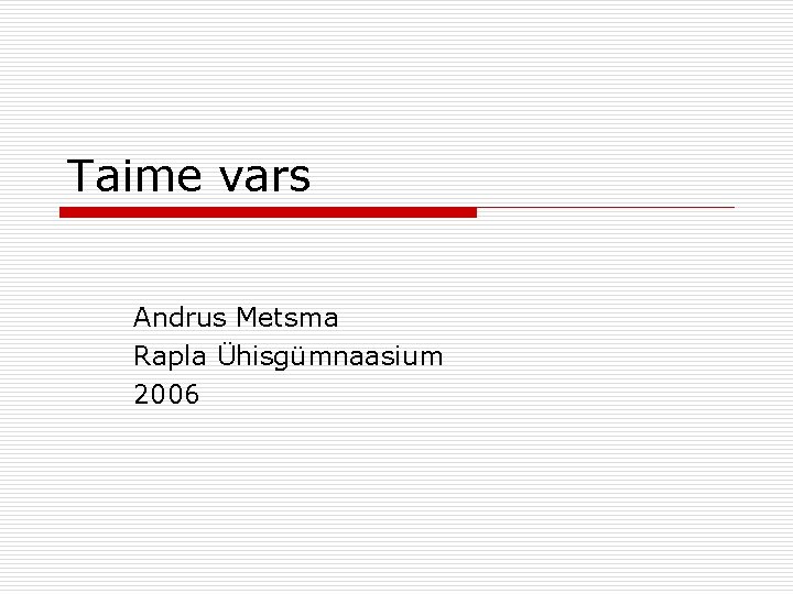 Taime vars Andrus Metsma Rapla Ühisgümnaasium 2006 