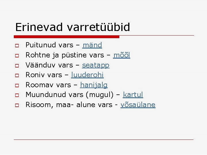 Erinevad varretüübid o o o o Puitunud vars – mänd Rohtne ja püstine vars