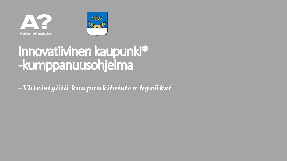 Innovatiivinen kaupunki® -kumppanuusohjelma – Yhteistyötä kaupunkilaisten hyväksi 