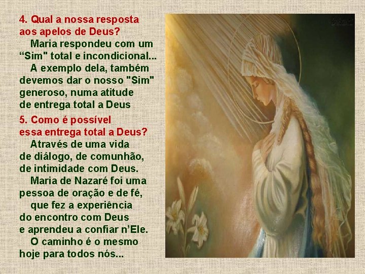 4. Qual a nossa resposta aos apelos de Deus? Maria respondeu com um “Sim"