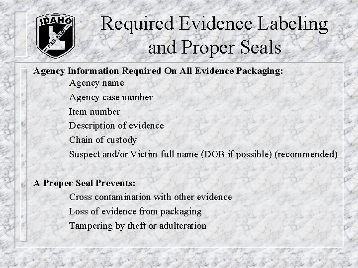 Required Evidence Labeling and Proper Seals Agency Information Required On All Evidence Packaging: Agency Required Evidence Labeling and Proper Seals Agency Information Required On All Evidence Packaging: Agency