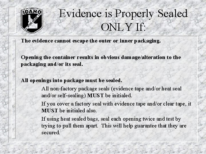 Evidence is Properly Sealed ONLY If: The evidence cannot escape the outer or inner Evidence is Properly Sealed ONLY If: The evidence cannot escape the outer or inner