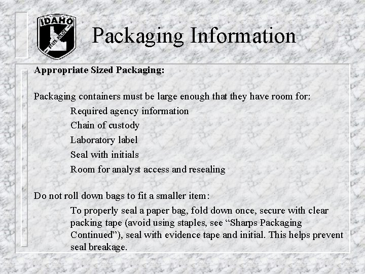Packaging Information Appropriate Sized Packaging: Packaging containers must be large enough that they have Packaging Information Appropriate Sized Packaging: Packaging containers must be large enough that they have
