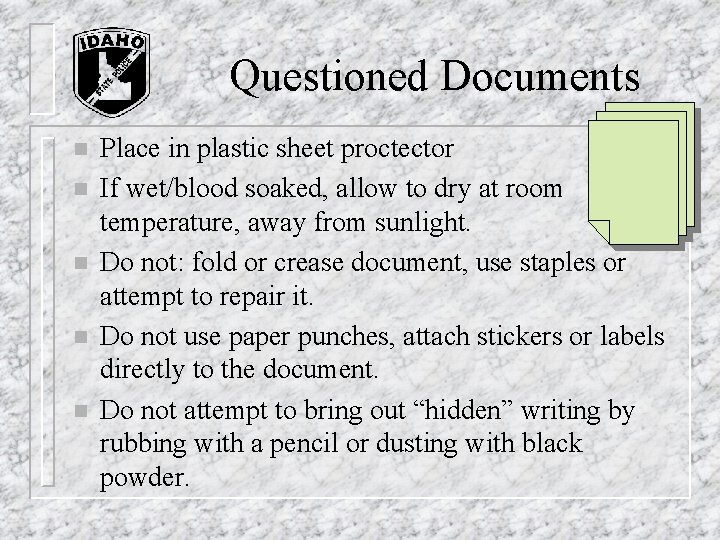 Questioned Documents n n n Place in plastic sheet proctector If wet/blood soaked, allow Questioned Documents n n n Place in plastic sheet proctector If wet/blood soaked, allow