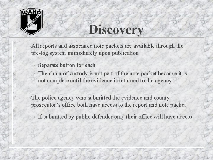 Discovery §All reports and associated note packets are available through the pre-log system immediately Discovery §All reports and associated note packets are available through the pre-log system immediately