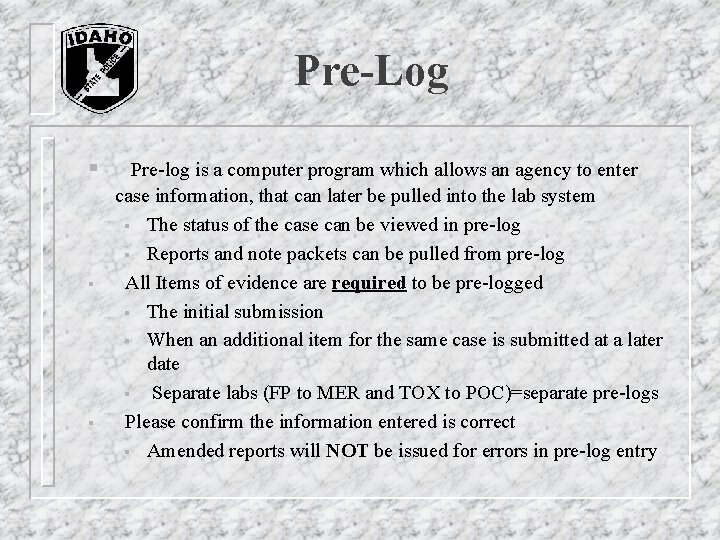 Pre-Log § § § Pre-log is a computer program which allows an agency to Pre-Log § § § Pre-log is a computer program which allows an agency to