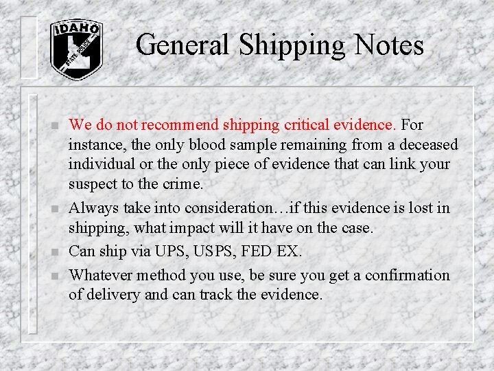 General Shipping Notes n n We do not recommend shipping critical evidence. For instance, General Shipping Notes n n We do not recommend shipping critical evidence. For instance,