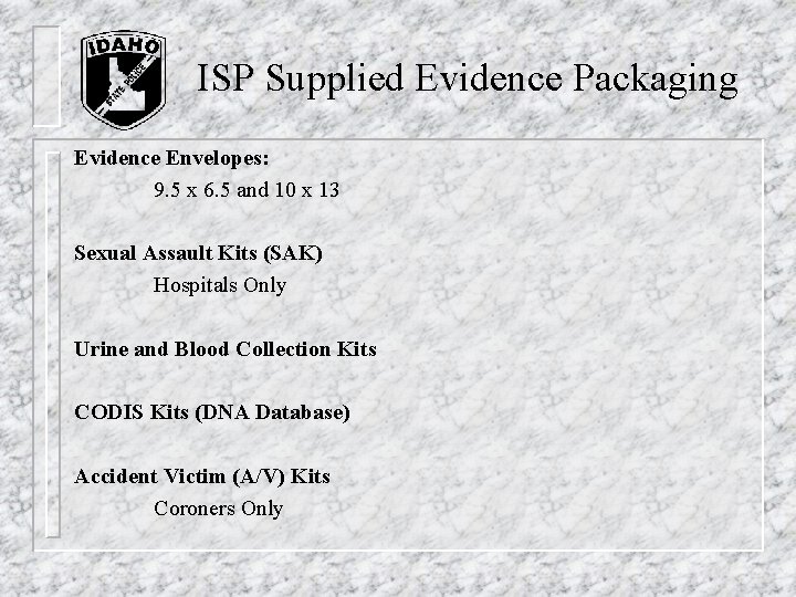 ISP Supplied Evidence Packaging Evidence Envelopes: 9. 5 x 6. 5 and 10 x ISP Supplied Evidence Packaging Evidence Envelopes: 9. 5 x 6. 5 and 10 x