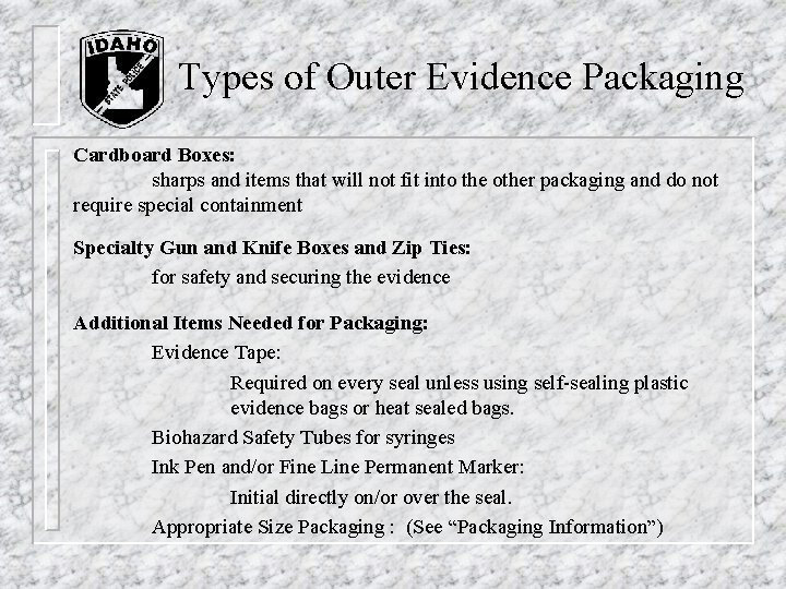 Types of Outer Evidence Packaging Cardboard Boxes: sharps and items that will not fit Types of Outer Evidence Packaging Cardboard Boxes: sharps and items that will not fit