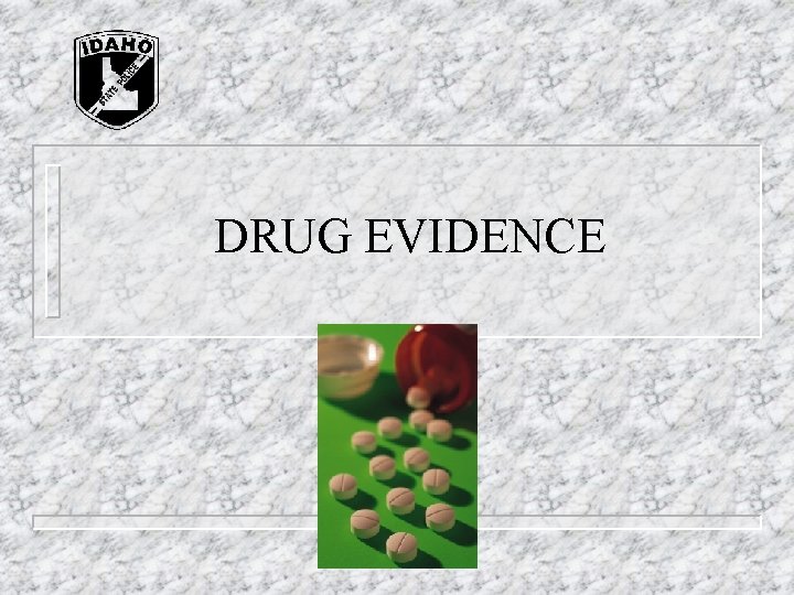 DRUG EVIDENCE DRUG EVIDENCE