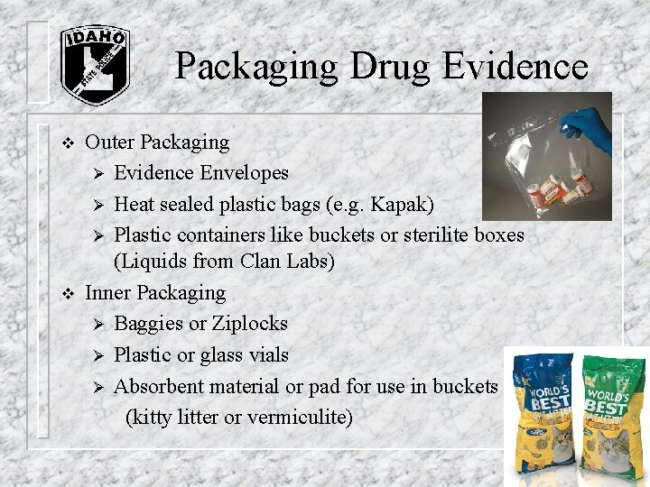 Packaging Drug Evidence v v Outer Packaging Ø Evidence Envelopes Ø Heat sealed plastic Packaging Drug Evidence v v Outer Packaging Ø Evidence Envelopes Ø Heat sealed plastic