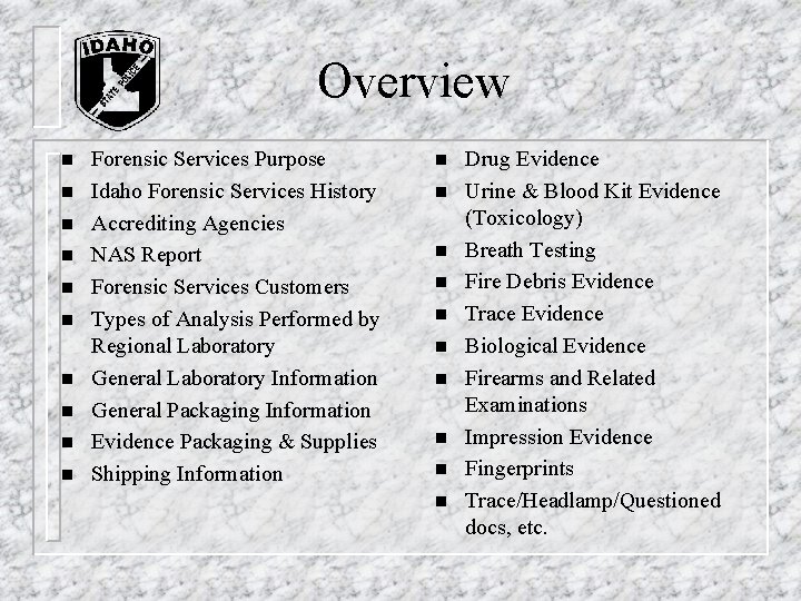 Overview n n n n n Forensic Services Purpose Idaho Forensic Services History Accrediting Overview n n n n n Forensic Services Purpose Idaho Forensic Services History Accrediting