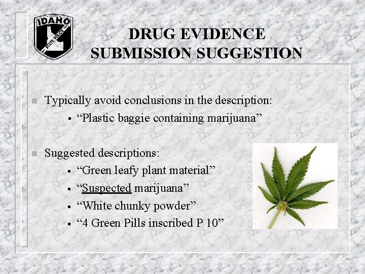 DRUG EVIDENCE SUBMISSION SUGGESTION n Typically avoid conclusions in the description: § “Plastic baggie DRUG EVIDENCE SUBMISSION SUGGESTION n Typically avoid conclusions in the description: § “Plastic baggie