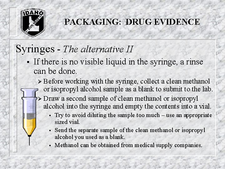 PACKAGING: DRUG EVIDENCE Syringes - The alternative II § If there is no visible PACKAGING: DRUG EVIDENCE Syringes - The alternative II § If there is no visible