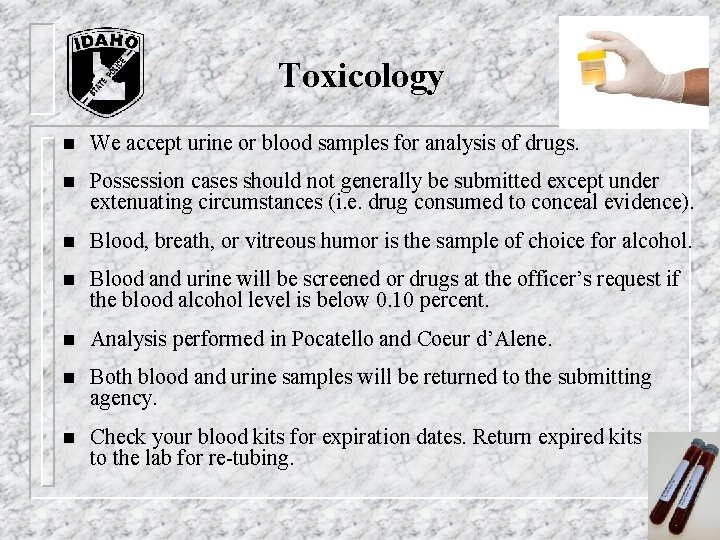 Toxicology n We accept urine or blood samples for analysis of drugs. n Toxicology n We accept urine or blood samples for analysis of drugs. n