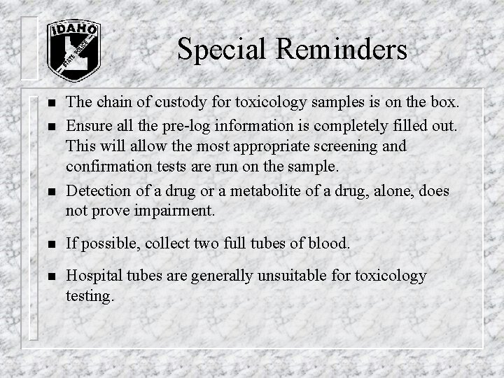 Special Reminders n n n The chain of custody for toxicology samples is on Special Reminders n n n The chain of custody for toxicology samples is on