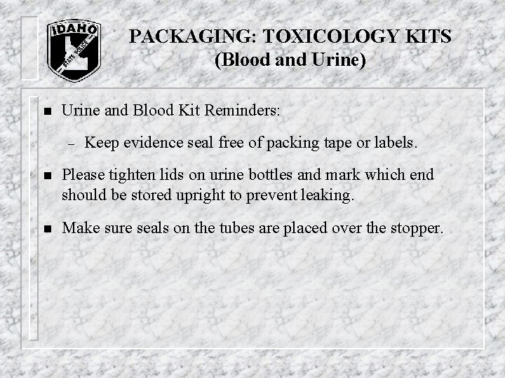 PACKAGING: TOXICOLOGY KITS (Blood and Urine) n Urine and Blood Kit Reminders: – Keep PACKAGING: TOXICOLOGY KITS (Blood and Urine) n Urine and Blood Kit Reminders: – Keep